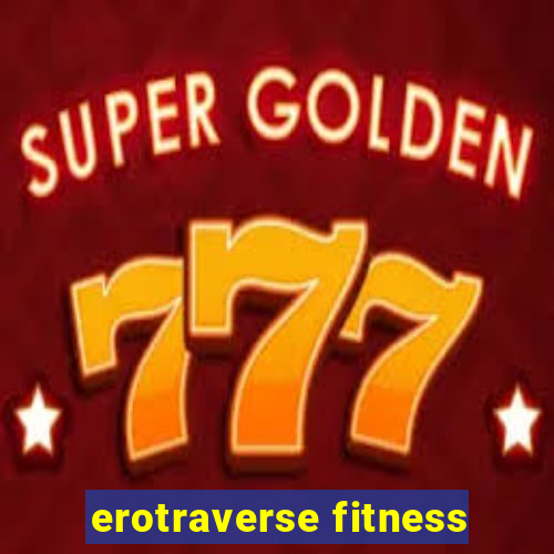 erotraverse fitness